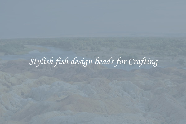 Stylish fish design beads for Crafting