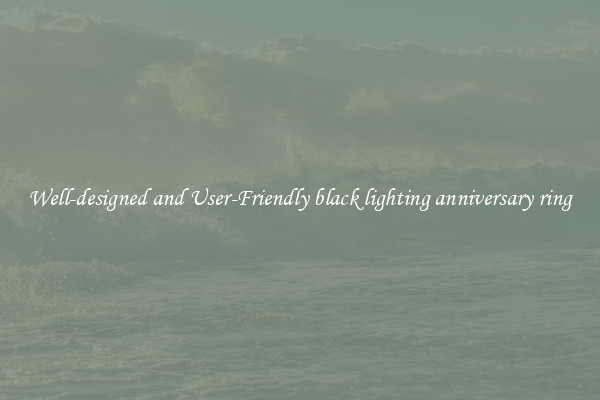 Well-designed and User-Friendly black lighting anniversary ring