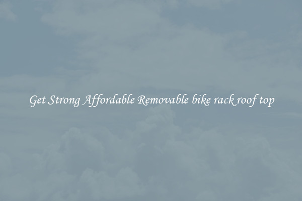 Get Strong Affordable Removable bike rack roof top