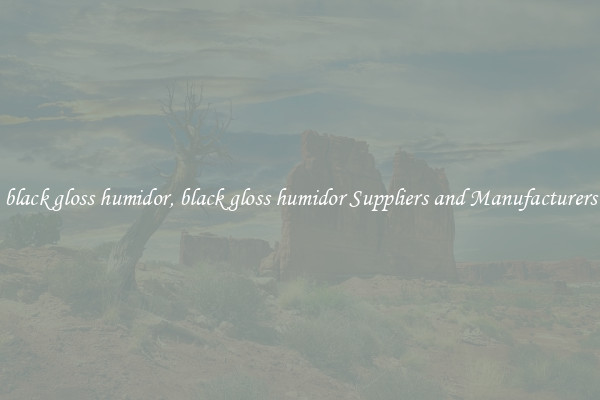 black gloss humidor, black gloss humidor Suppliers and Manufacturers