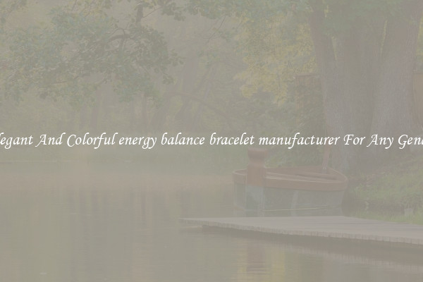 Elegant And Colorful energy balance bracelet manufacturer For Any Gender