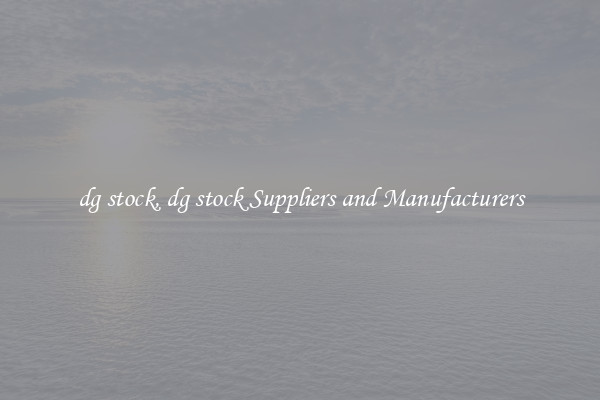dg stock, dg stock Suppliers and Manufacturers