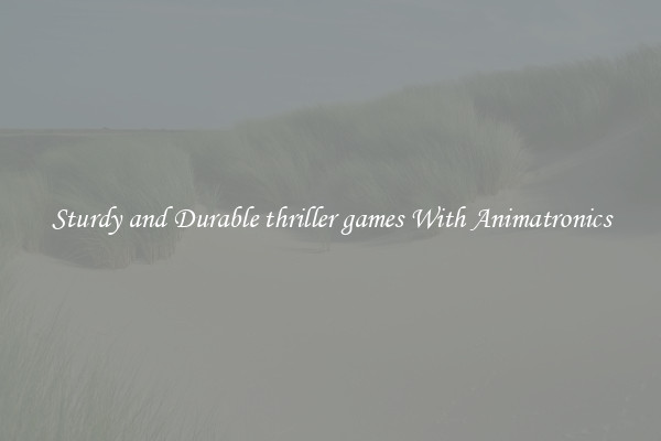Sturdy and Durable thriller games With Animatronics
