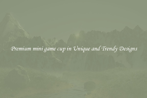 Premium mini game cup in Unique and Trendy Designs