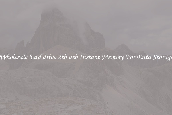 Wholesale hard drive 2tb usb Instant Memory For Data Storage