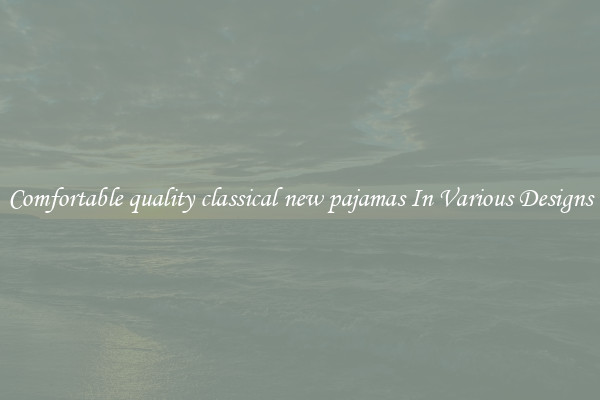 Comfortable quality classical new pajamas In Various Designs