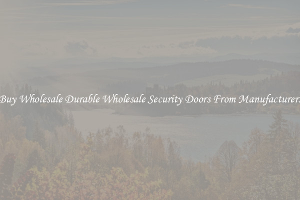 Buy Wholesale Durable Wholesale Security Doors From Manufacturers