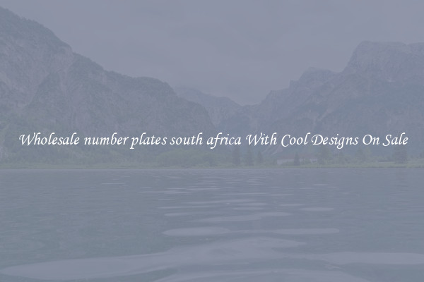 Wholesale number plates south africa With Cool Designs On Sale