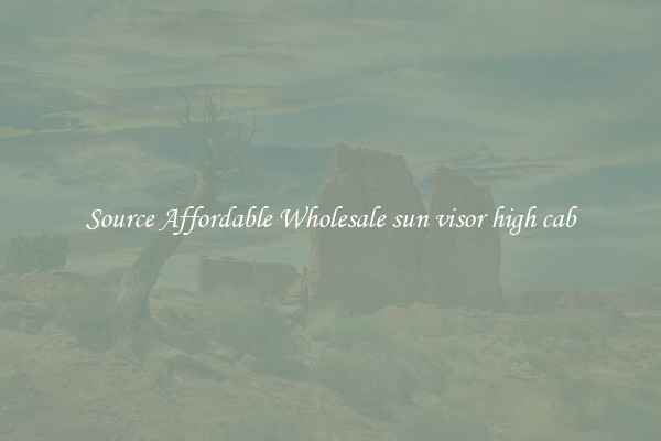 Source Affordable Wholesale sun visor high cab