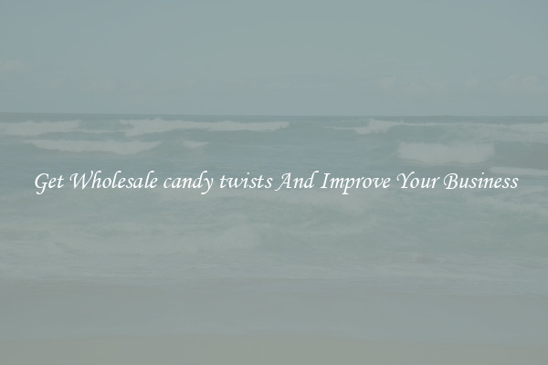 Get Wholesale candy twists And Improve Your Business