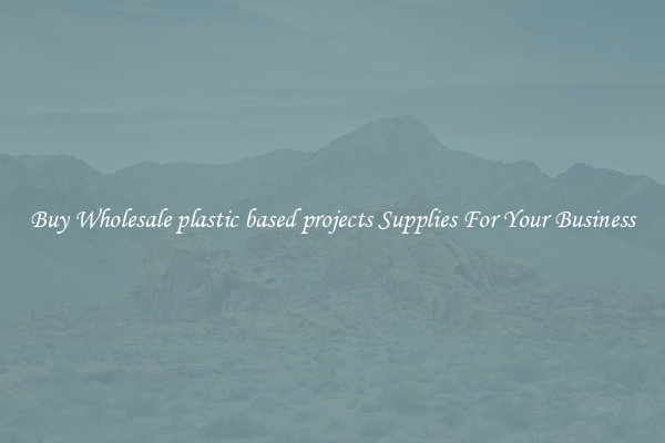 Buy Wholesale plastic based projects Supplies For Your Business