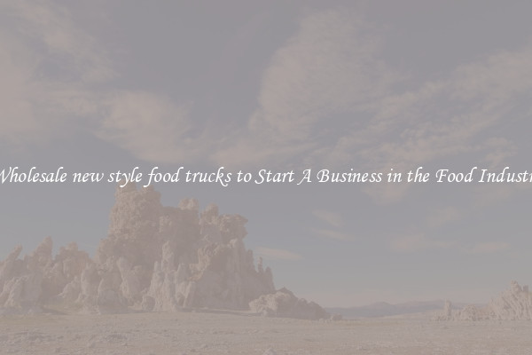 Wholesale new style food trucks to Start A Business in the Food Industry