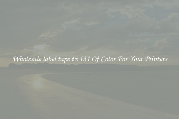 Wholesale label tape tz 131 Of Color For Your Printers