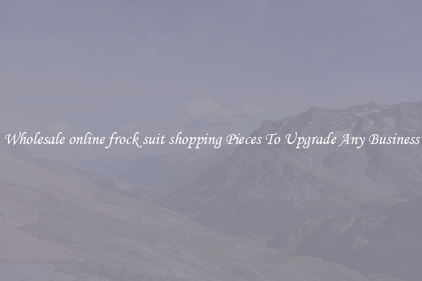 Wholesale online frock suit shopping Pieces To Upgrade Any Business