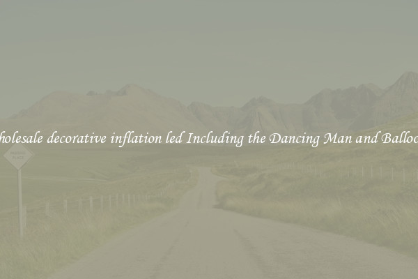 Wholesale decorative inflation led Including the Dancing Man and Balloons 