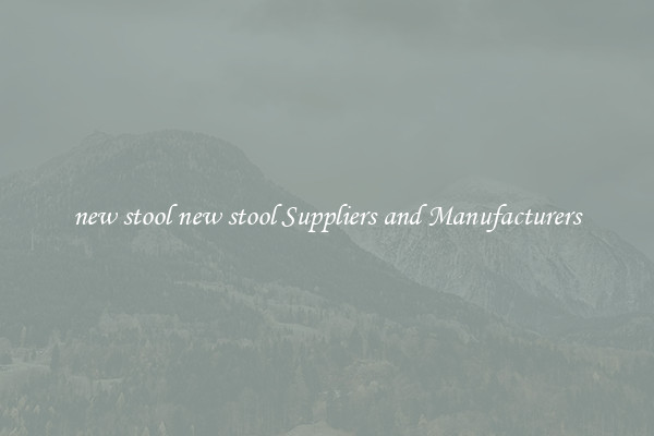 new stool new stool Suppliers and Manufacturers