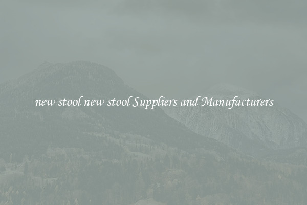 new stool new stool Suppliers and Manufacturers