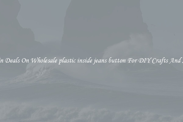 Bargain Deals On Wholesale plastic inside jeans button For DIY Crafts And Sewing
