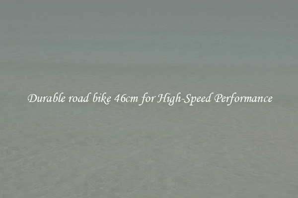Durable road bike 46cm for High-Speed Performance