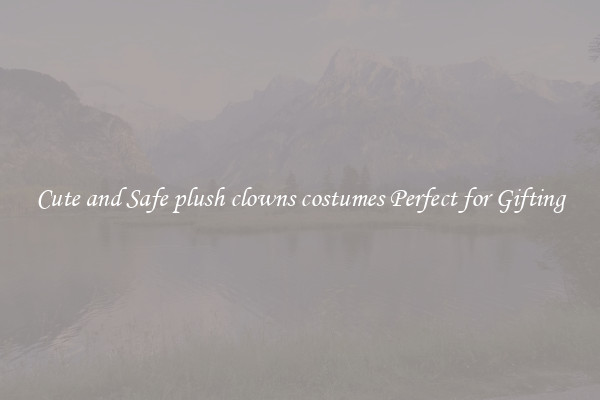 Cute and Safe plush clowns costumes Perfect for Gifting