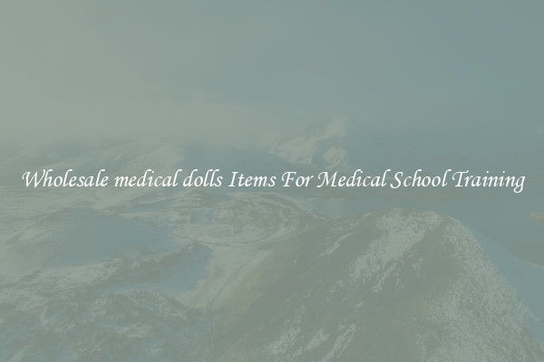 Wholesale medical dolls Items For Medical School Training