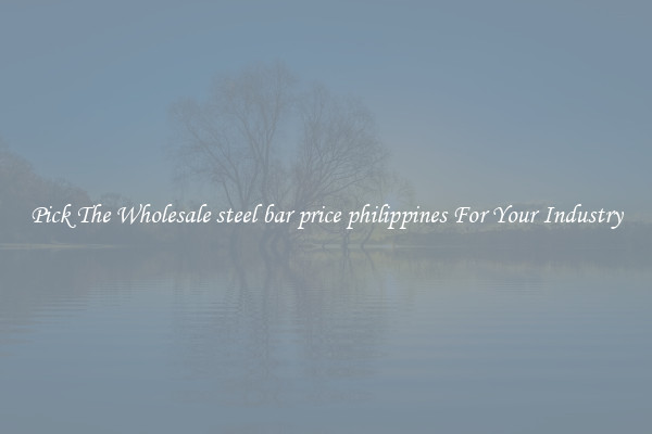 Pick The Wholesale steel bar price philippines For Your Industry