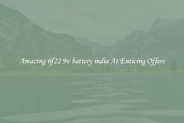 Amazing 6f22 9v battery india At Enticing Offers