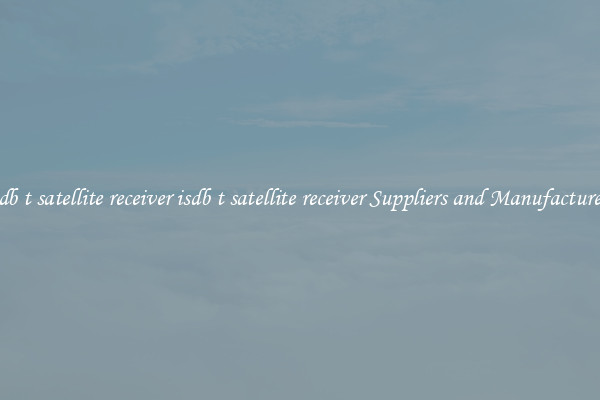 isdb t satellite receiver isdb t satellite receiver Suppliers and Manufacturers