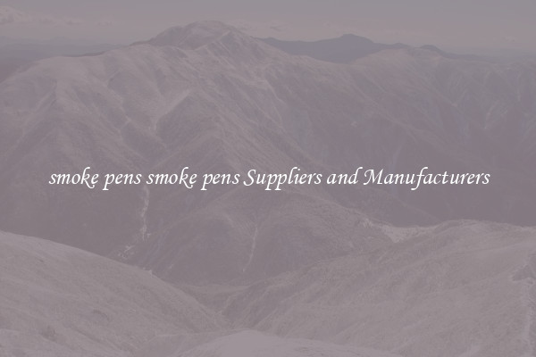 smoke pens smoke pens Suppliers and Manufacturers