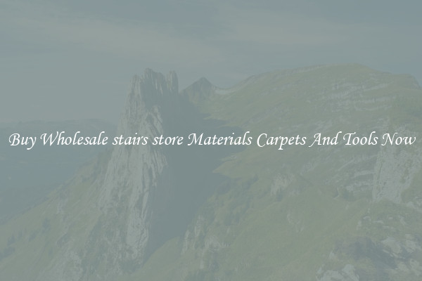Buy Wholesale stairs store Materials Carpets And Tools Now