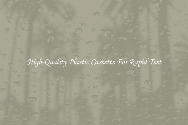 High-Quality Plastic Cassette For Rapid Test
