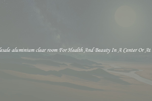 Wholesale aluminium clear room For Health And Beauty In A Center Or At Home
