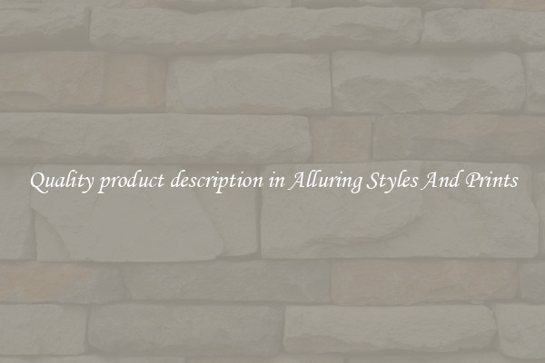 Quality product description in Alluring Styles And Prints