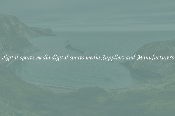 digital sports media digital sports media Suppliers and Manufacturers