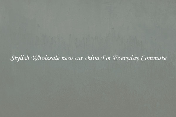 Stylish Wholesale new car china For Everyday Commute