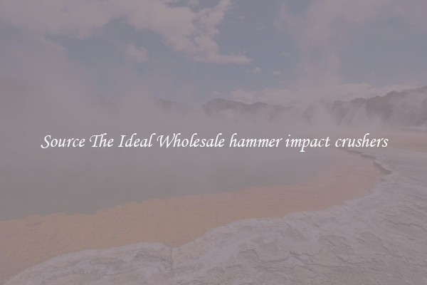 Source The Ideal Wholesale hammer impact crushers