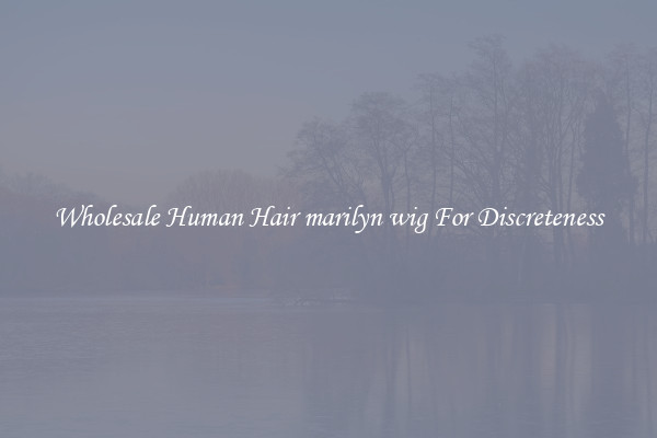 Wholesale Human Hair marilyn wig For Discreteness