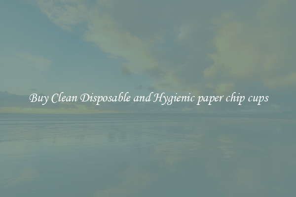 Buy Clean Disposable and Hygienic paper chip cups