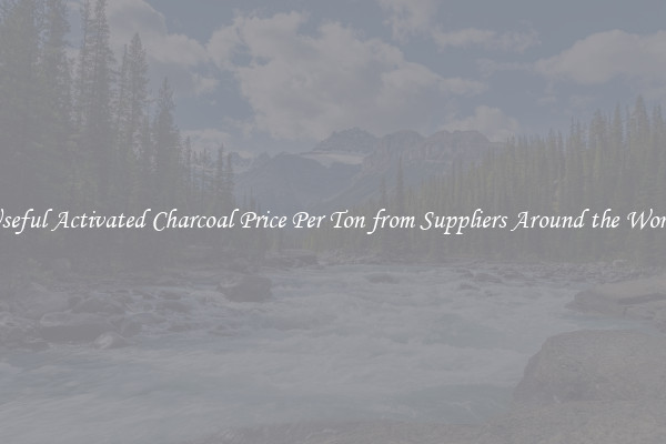 Useful Activated Charcoal Price Per Ton from Suppliers Around the World