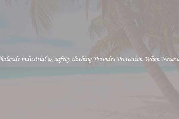 Wholesale industrial & safety clothing Provides Protection When Necessary