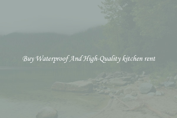 Buy Waterproof And High-Quality kitchen rent