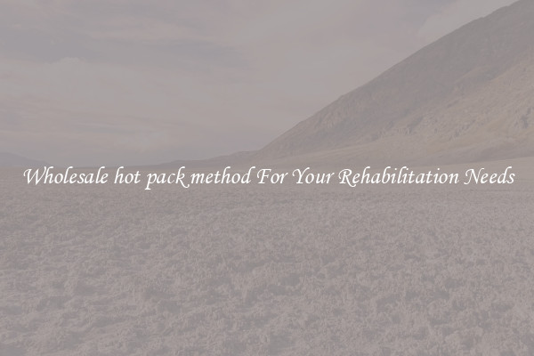 Wholesale hot pack method For Your Rehabilitation Needs