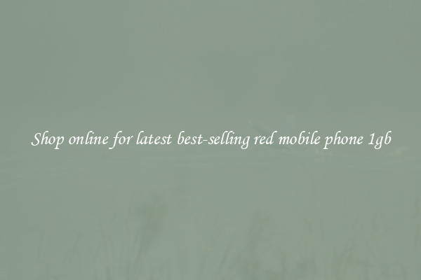 Shop online for latest best-selling red mobile phone 1gb